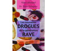 Les nouvelles drogues de la génération «rave» Parents, que savez-vous ? - Pierre Schepens - Grasset - broché - Etude
