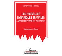 Les nouvelles dynamiques spatiales A la redécouverte des territoires - Véronique Thireau - L'harmattan - broché - Livre