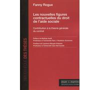 Les nouvelles figures contractuelles du droit de l'aide sociale Contribution à la théorie générale du contrat. Préface de Mathias Audit. Postface de Laurence Mauger-Vielpeau - Fanny Rogue - Mare & Mar