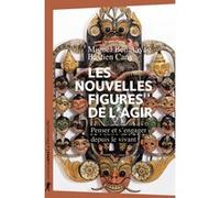 Les nouvelles figures de l'agir: Penser et s'engager depuis le vivant