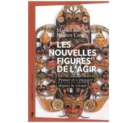 Les Nouvelles Figures De L'agir - Penser Et S'engager Depuis Le Vivant