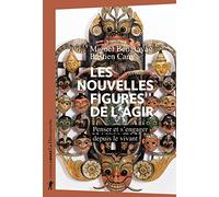 Les nouvelles figures de l'agir: Penser et s'engager depuis le vivant