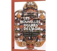 Les Nouvelles Figures De L'agir - Penser Et S'engager Depuis Le Vivant