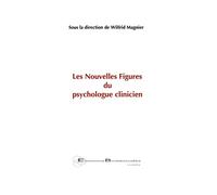 Les Nouvelles Figures du psychologue clinicien - Wilfrid Magnier - Borromees - broché - Essai