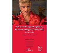 Les nouvelles figures mythiques du cinéma espagnol – (1975-1995) A corps perdus – L'Harmattan