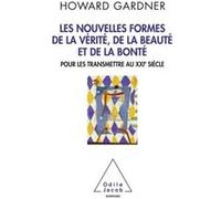 Les Nouvelles Formes de la vérité, de la beauté et de la bonté Howard Gardner (Auteur)