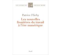 Les Nouvelles Frontières du travail à l'ère numérique - Patrice Flichy - Seuil - broché - Essai