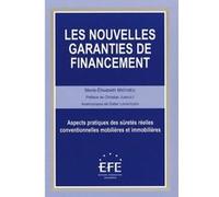 Les Nouvelles Garanties De Financement - Aspects Pratiques Des Sûretés Réelles Conventionnelles Mobilières Et Immobilières