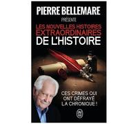 Pierre Bellemare – Les nouvelles histoires extraordinaires de l'Histoire