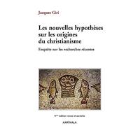 Les nouvelles hypothèses sur les origines du christianisme. Enquête sur les recherches récentes (5e édition)