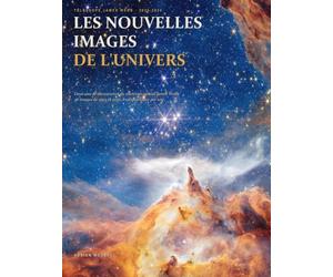 Les nouvelles images de l'Univers: Deux ans de découvertes du télescope spatial James Webb