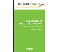 Les nouvelles inégalités du travail: Pourquoi l'emploi se polarise