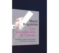 Les nouvelles lois de l'amour: Sexualité, couple et rencontres au temps du numérique