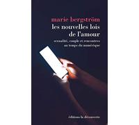 Les nouvelles lois de l'amour - Sexualité, couple et rencontres au temps du numérique: Sexualité, couple et rencontres au temps du numérique