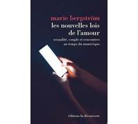 Les nouvelles lois de l'amour - Sexualité, couple et rencontres au temps du numérique: Sexualité, couple et rencontres au temps du numérique