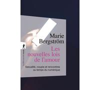 Les nouvelles lois de l'amour Sexualité, couple et rencontres au temps du numérique - Marie Bergstrom - La découverte - ebook (ePub) - Essai