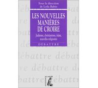 Les nouvelles manières de croire - [colloque, 6-7 octobre 1994]... - Leila Babès - Atelier Ed De L' - Livre