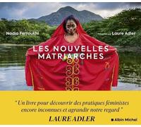 Les Nouvelles Matriarches - Dernières Sociétés De Femmes Autour Du Monde