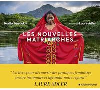 Les Nouvelles Matriarches - Dernières Sociétés De Femmes Autour Du Monde