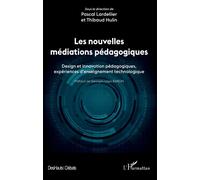 Les nouvelles médiations pédagogiques Design et innovation pédagogiques, expériences d'enseignement technologique - Pascal Lardellier - L'harmattan - broché - Essai