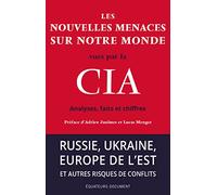 Les nouvelles menaces sur notre monde vues par la CIA: Analyses, faits et chiffres