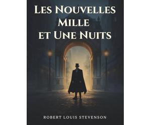 Les Nouvelles Mille et Une Nuits: Un recueil d’aventures mystérieuses et de secrets dans le Londres victorien