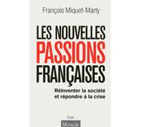 Les Nouvelles Passions Françaises - Réinventer La Société Et Répondre À La Crise