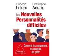 Les Nouvelles personnalités difficiles: Comment les comprendre, les accepter, les gérer