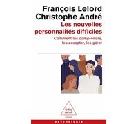 Les Nouvelles Personnalités Difficiles - Comment Les Comprendre, Les Accepter, Les Gérer