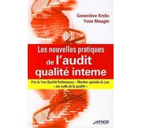 Les nouvelles pratiques de l'audit qualité interne Prix du livre Qualité performance, mention spéciale du jury, Les outils de la qualité - Geneviève Krebs - Afnor - broché - Guide