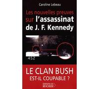 Les nouvelles preuves sur l'assassinat de J. F. Kennedy : Le clan Bush est-il coupable ?