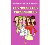 Les nouvelles provinciales - Emmanuelle de Boysson - J'ai Lu - Poche - Roman