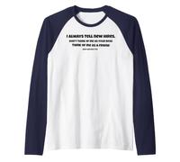 Les Nouvelles recrues pensent à Moi comme Un ami Qui Peut Vous virer Pas Un Patron Manche Raglan