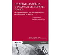 Les Nouvelles Règles D'exécution Des Marchés Publics - Les Règles Communes Aux Marchés De Travaux, De Fournitures Et De Services