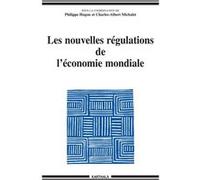 Les nouvelles régulations de l'économie mondiale Philippe Hugon (Coordination éditoriale), Charles-Albert Michalet (Coordination éditoriale), Pierre Grou (Edité par)