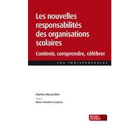 Les nouvelles responsabilités des organisations scolaires: Contenir, comprendre, célébrer