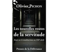Les nouvelles routes de la servitude Pichon Olivier (Auteur)