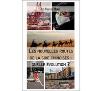 Les Nouvelles Routes De La Soie Chinoises : Quelle Évolution ?