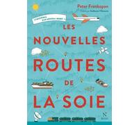 Les Nouvelles Routes De La Soie - L'émergence D'un Nouveau Monde