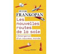 Les nouvelles routes de la soie Peter Frankopan (Auteur), Guillaume Villeneuve (Traduction)