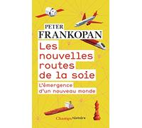 Les nouvelles routes de la soie: L'émergence d'un nouveau monde