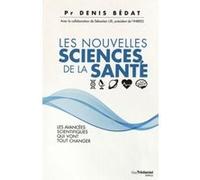 Les nouvelles sciences de la santé Denis Bédat (Auteur), Angeline Romaggi (Traduction)
