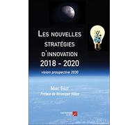 Les nouvelles stratégies d'innovation 2018 - 2020-vision prospective 2030