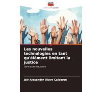 Les nouvelles technologies en tant qu'élément limitant la justice: Libre accès à la justice