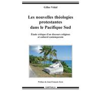 Les nouvelles théologies protestantes dans le Pacifique Sud. Etude critique d'un discours religieux et culturel contemporain - Gilles Vidal - Karthala - broché - Essai