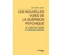 Les nouvelles voies de la guérison psychique De la médecine chinoise à la médecine quantique - Thierry Lebrun - Tredaniel La Maisnie - broché - Etude