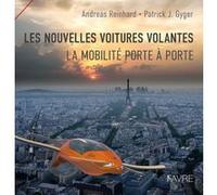 Les nouvelles voitures volantes ANDREAS REINHARD (Auteur), Patrick J. Gyger (Auteur)