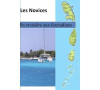Les Novices: En croisière aux Grenadines