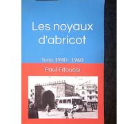 Les noyaux d'abricot: Tunis 1940 - 1960