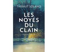 Les Noyés du Clain - D'après une histoire vraie - Thibaut Solano - Pocket - Poche - Roman